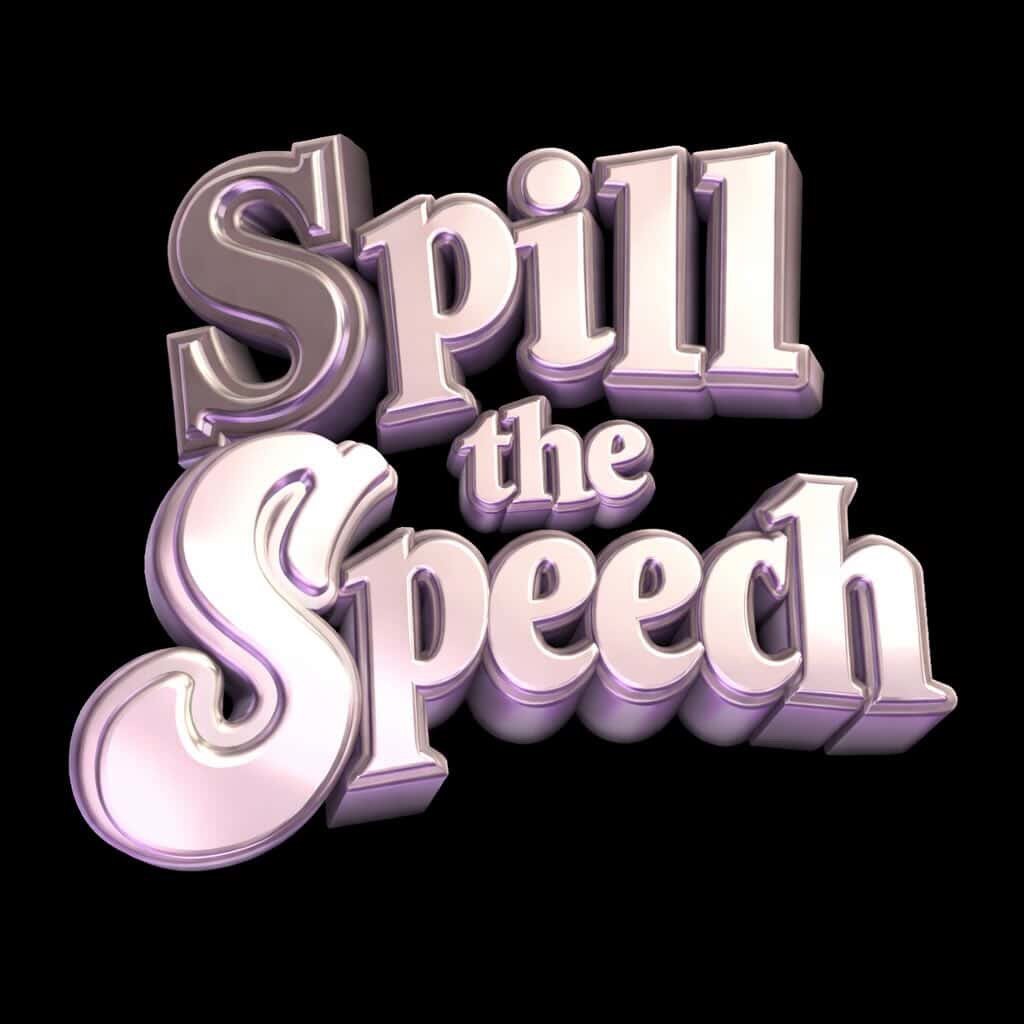 Spill The Speech
